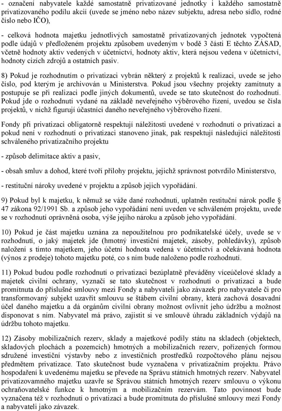 účetnictví, hodnoty aktiv, která nejsou vedena v účetnictví, hodnoty cizích zdrojů a ostatních pasiv.