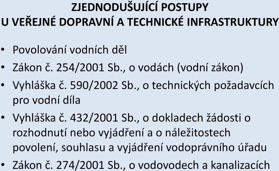 , o dokladech žádosti o rozhodnutí nebo vyjádření a o náležitostech povolení,