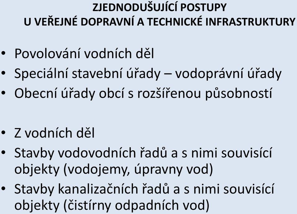 vodovodních řadů a s nimi souvisící objekty (vodojemy, úpravny vod)