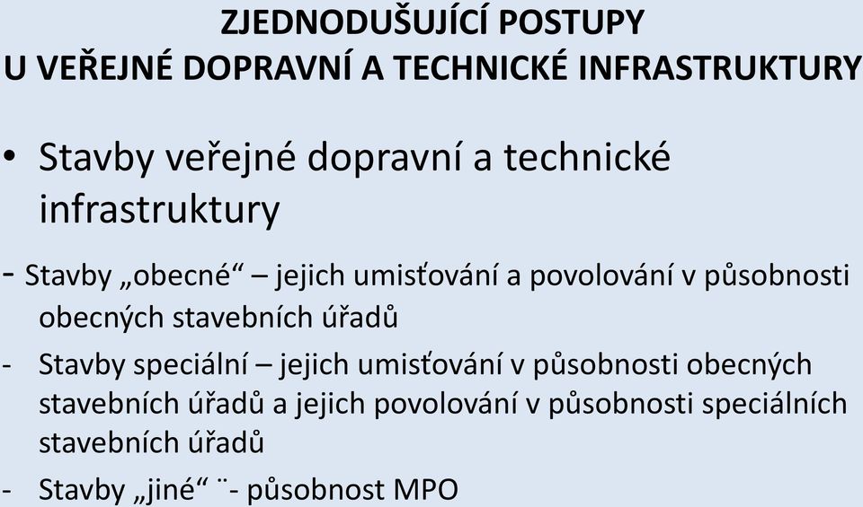 speciální jejich umisťování v působnosti obecných stavebních úřadů a jejich