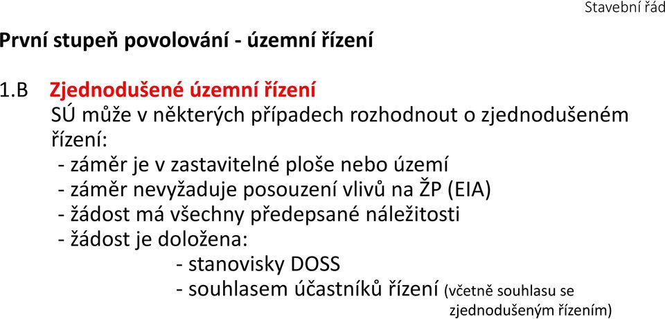 záměr je v zastavitelné ploše nebo území - záměr nevyžaduje posouzení vlivů na ŽP (EIA) - žádost