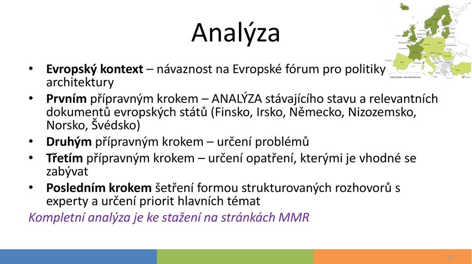 přípravným krokem určení problémů Třetím přípravným krokem určení opatření, kterými je vhodné se zabývat Posledním krokem