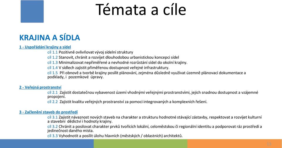 4 V sídlech zajistit přiměřenou dostupnost veřejné infrastruktury. cíl 1.