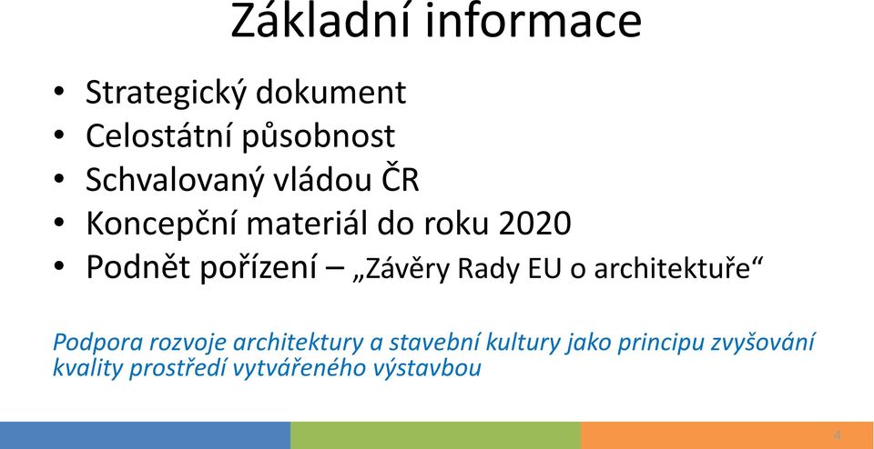 pořízení Závěry Rady EU o architektuře Podpora rozvoje architektury