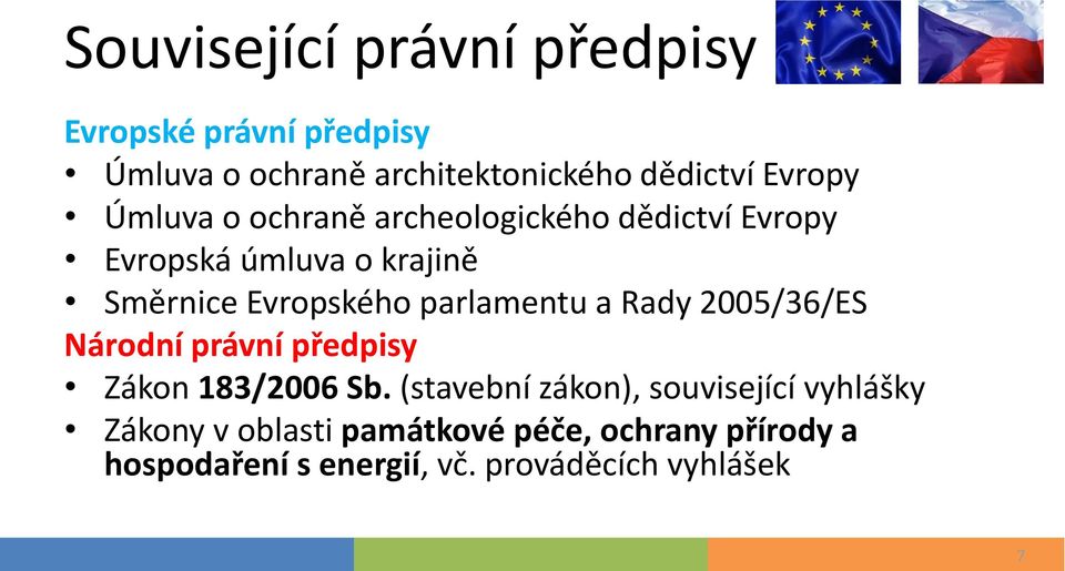 parlamentu a Rady 2005/36/ES Národní právní předpisy Zákon 183/2006 Sb.