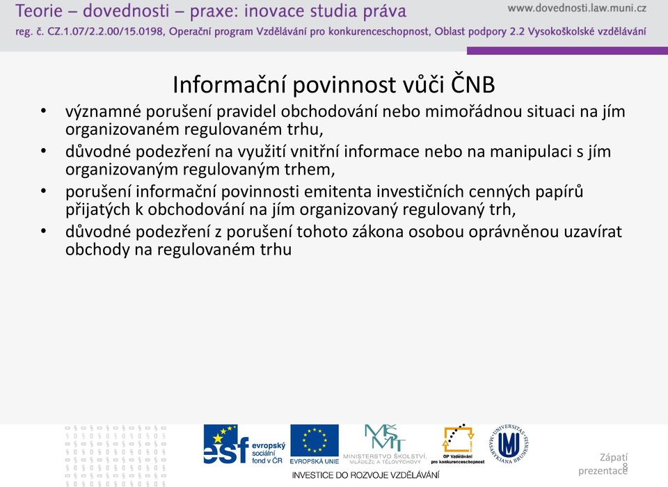 trhem, porušení informační povinnosti emitenta investičních cenných papírů přijatých k obchodování na jím organizovaný