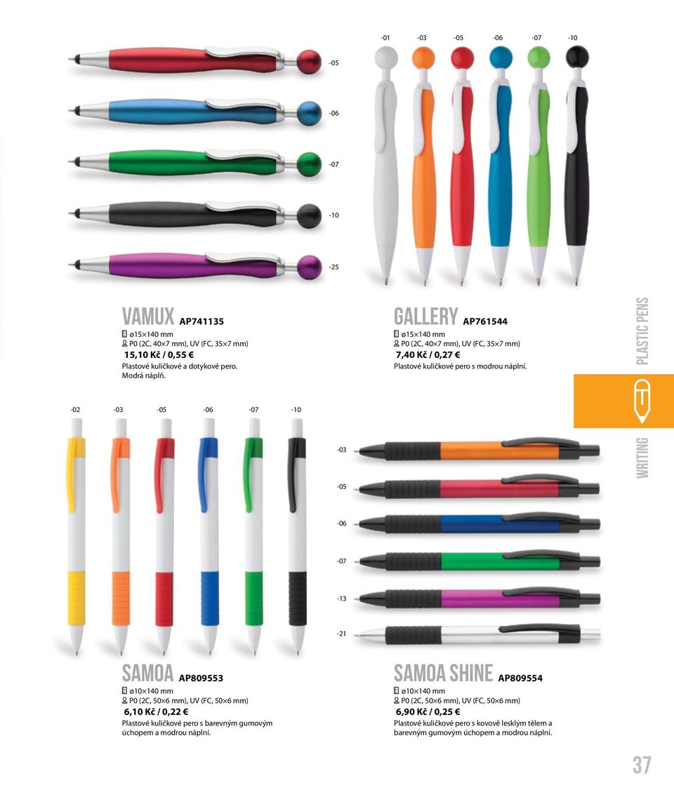 writing plastic pens -13-21 Samoa AP809553 ø10 140 mm [ P0 (2C, 50 6 mm), UV (FC, 50 6 mm) 6,10 Kč / 0,22 Plastové kuličkové pero s barevným gumovým