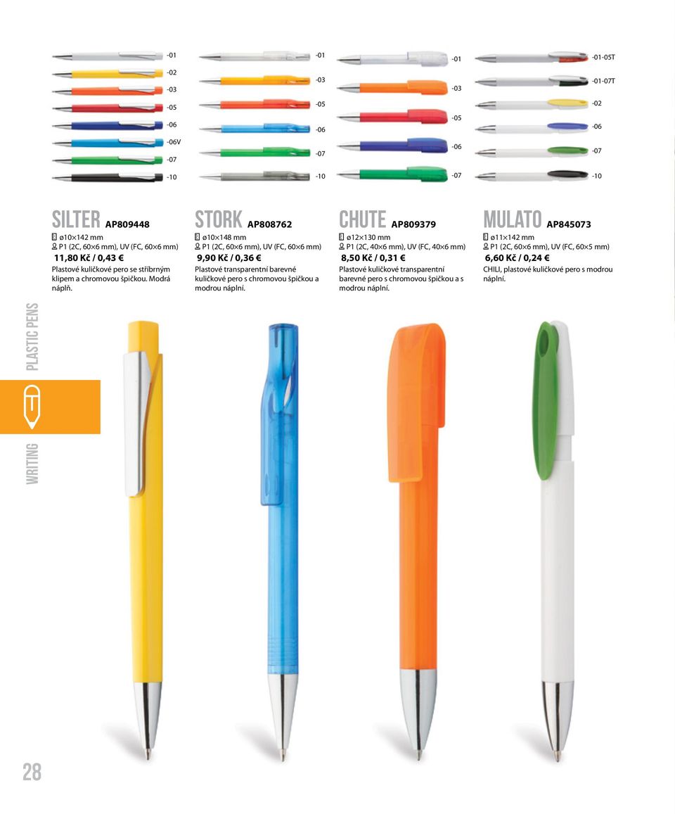 Stork AP808762 ø10 148 mm [ P1 (2C, 60 6 mm), UV (FC, 60 6 mm) 9,90 Kč / 0,36 Plastové transparentní barevné kuličkové pero s chromovou špičkou a modrou náplní.