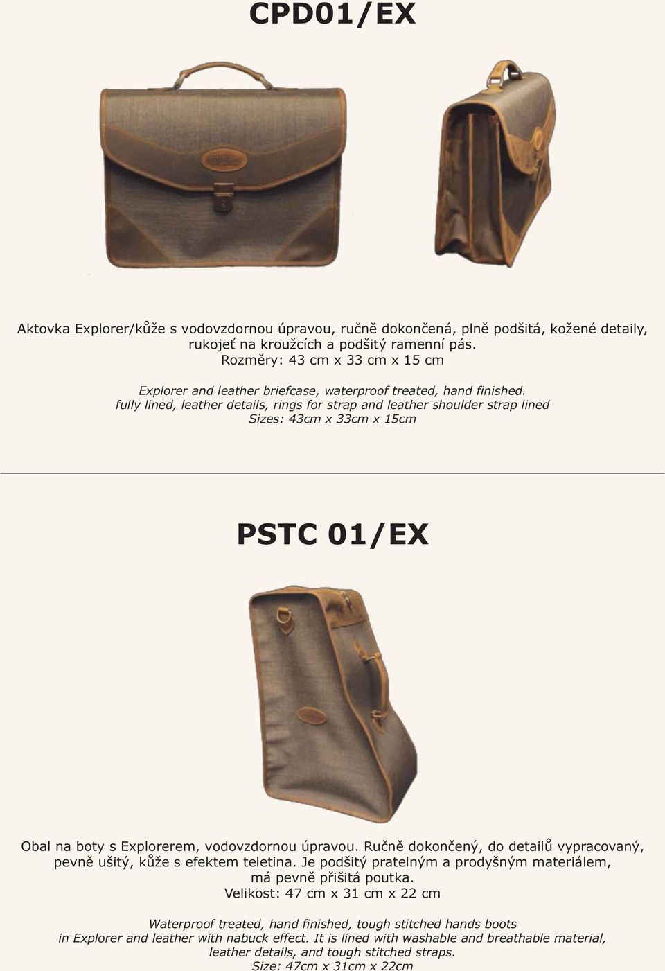 fully lined, leather details, rings for strap and leather shoulder strap lined Sizes: 43cm x 33cm x 15cm PSTC 01/EX Obal na boty s Explorerem, vodovzdornou úpravou.