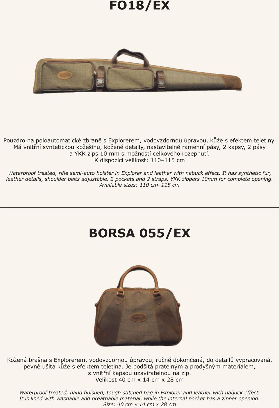 K dispozici velikost: 110 115 cm Waterproof treated, rifle semi-auto holster in Explorer and leather with nabuck effect.