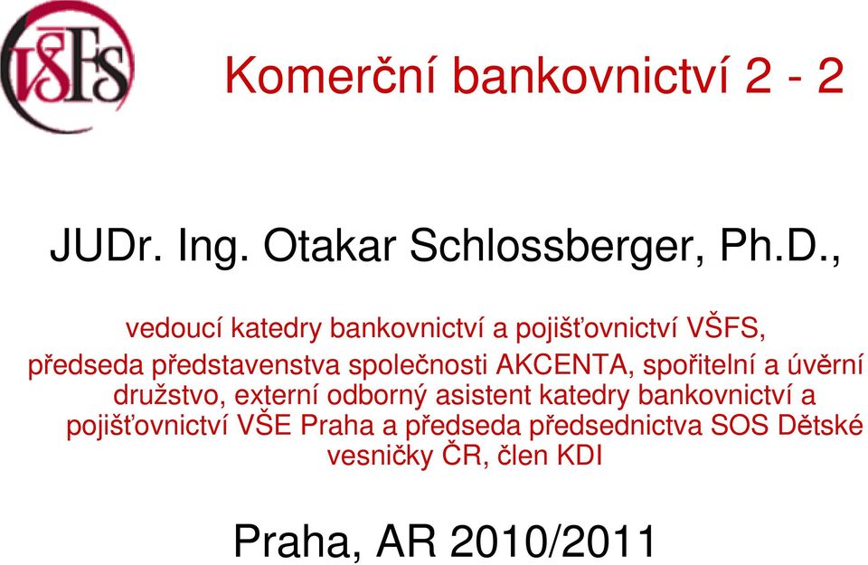 úvěrní družstvo, externí odborný asistent katedry bankovnictví a pojišťovnictví