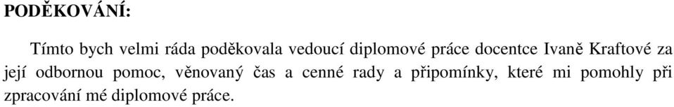 její odbornou pomoc, věnovaný čas a cenné rady a