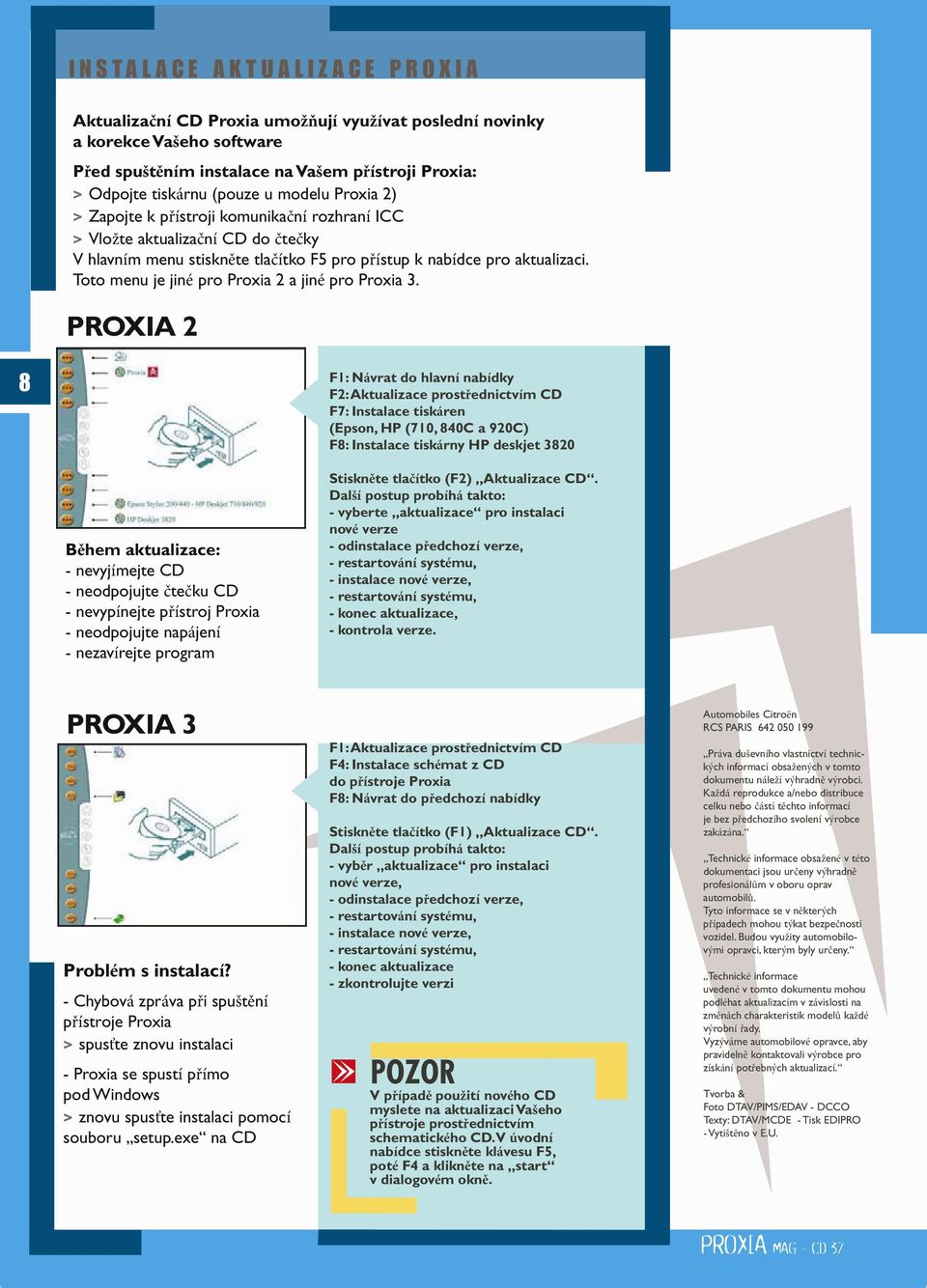 Toto menu je jiné pro Proxia 2 a jiné pro Proxia 3.