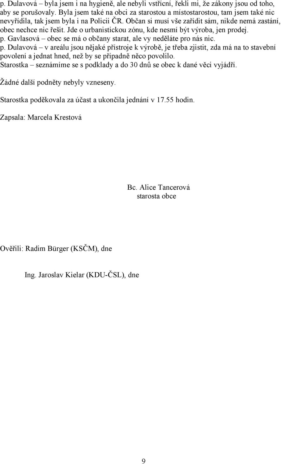 Jde o urbanistickou zónu, kde nesmí být výroba, jen pr