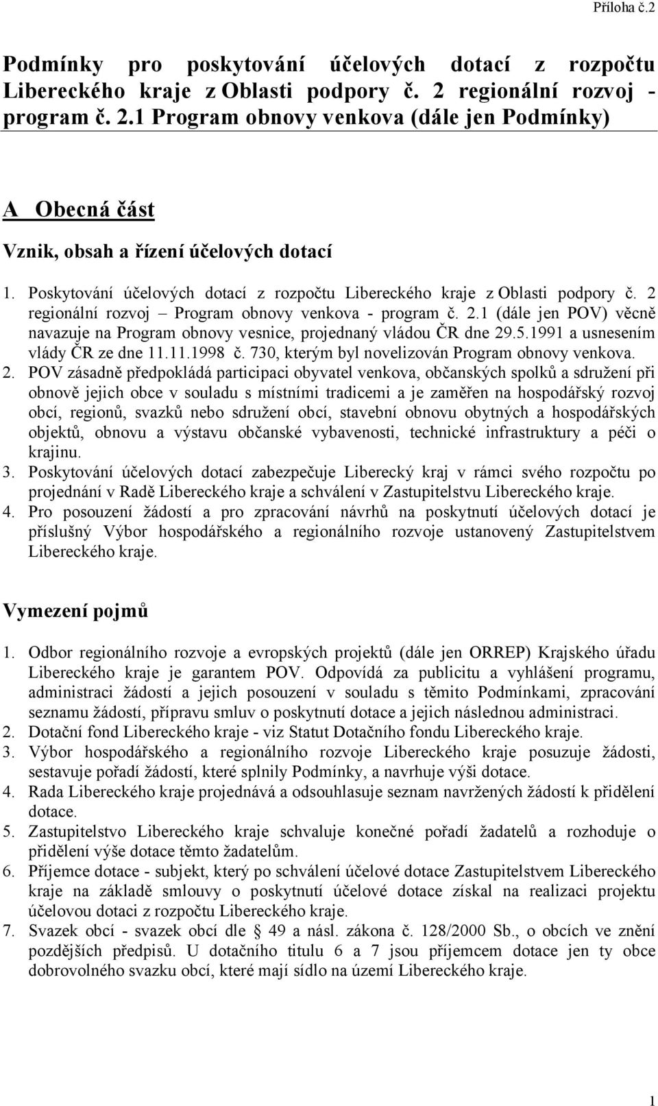 5.1991 a usnesením vlády ČR ze dne 11.11.1998 č. 730, kterým byl novelizován Program obnovy venkova. 2.