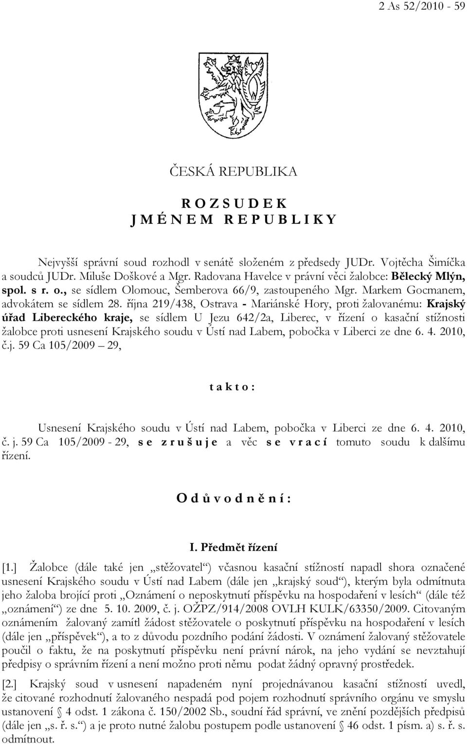 října 219/438, Ostrava - Mariánské Hory, proti žalovanému: Krajský úřad Libereckého kraje, se sídlem U Jezu 642/2a, Liberec, v řízení o kasační stížnosti žalobce proti usnesení Krajského soudu v Ústí