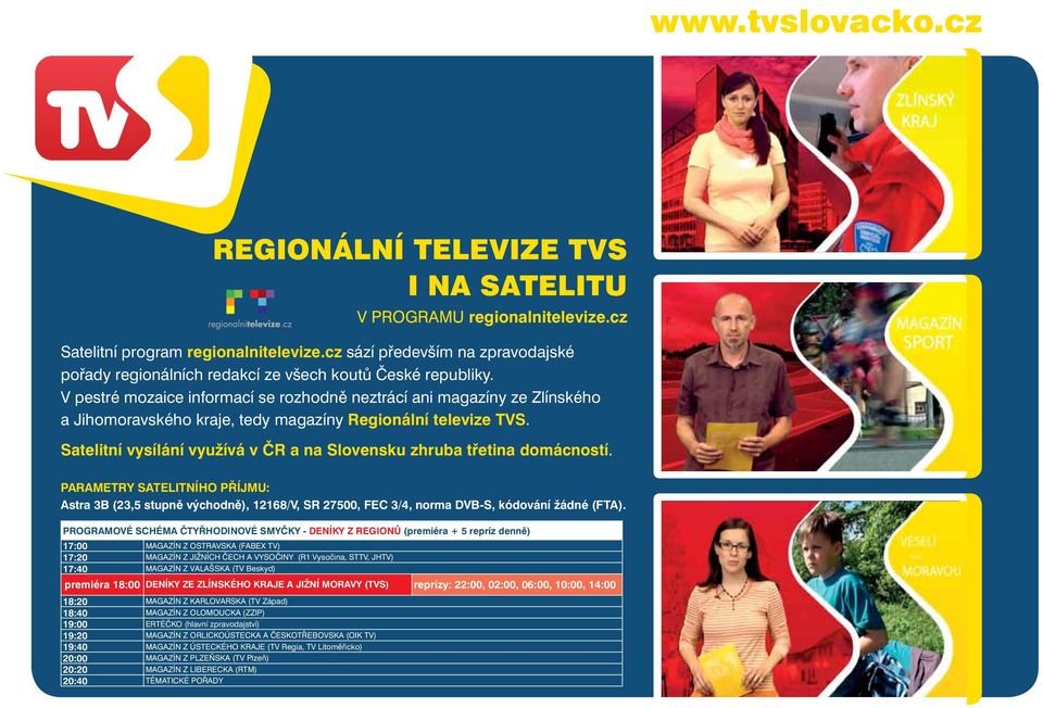 V pestré mozaice informací se rozhodně neztrácí ani magazíny ze Zlínského a Jihomoravského kraje, tedy magazíny Regionální televize TVS.