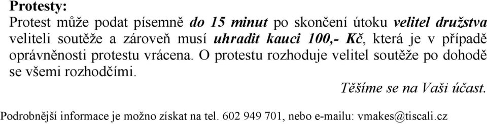 vrácena. O protestu rozhoduje velitel soutěže po dohodě se všemi rozhodčími.