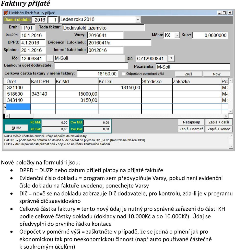 Celková částka faktury = tento nový údaj je nutný pro správné zařazení do části KH podle celkové částky dokladu (doklady nad 10.000Kč a do 10.000Kč).