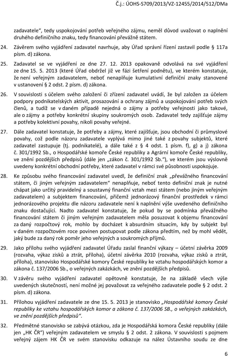 2013 opakovaně odvolává na své vyjádření ze dne 15. 5.