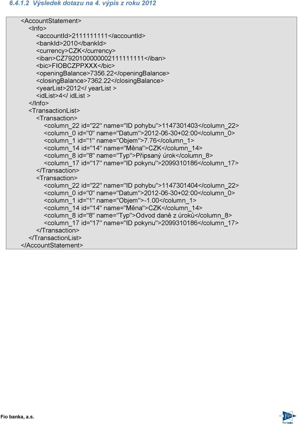 <openingbalance>7356.22</openingbalance> <closingbalance>7362.
