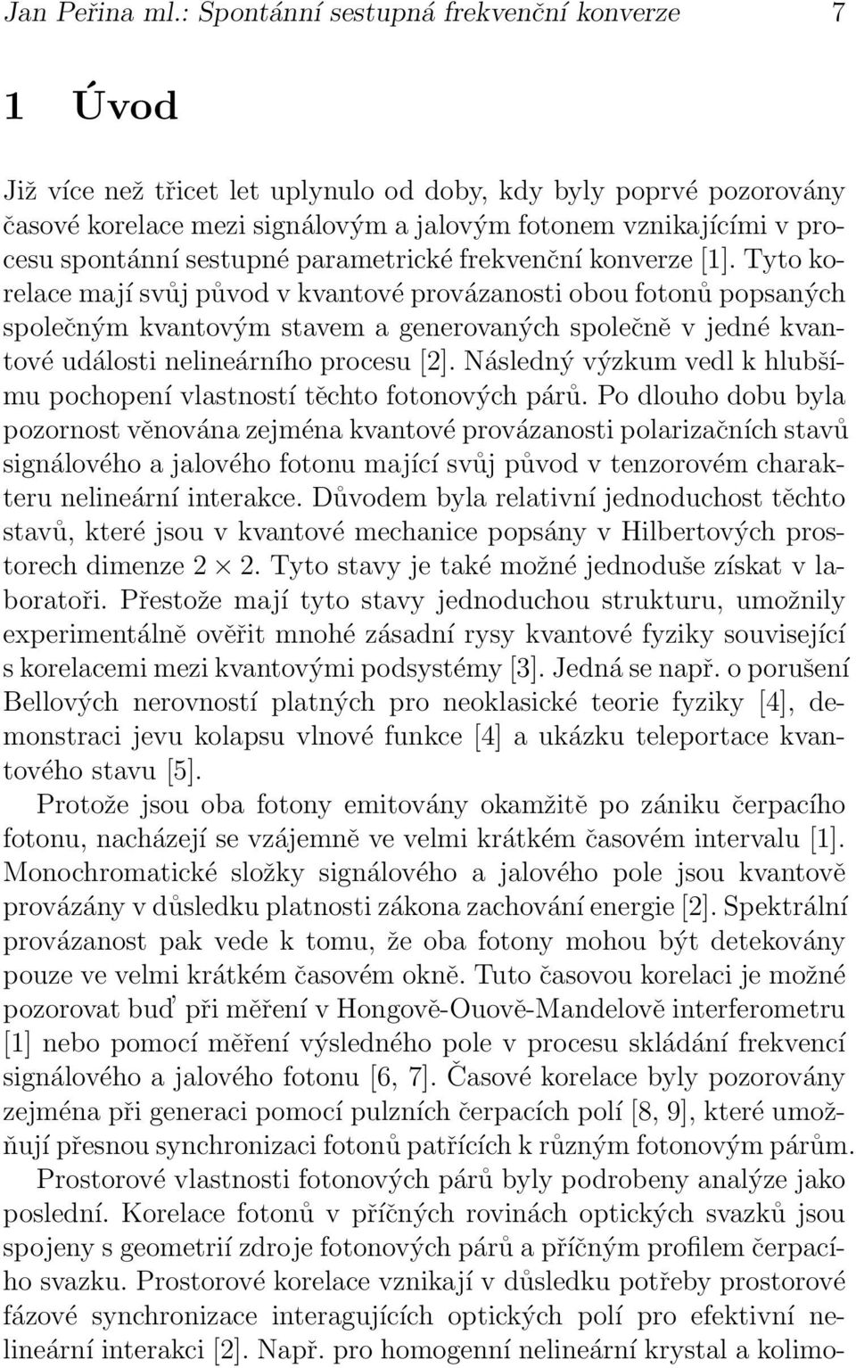 spontánní sestupné parametrické frekvenční konverze [1].