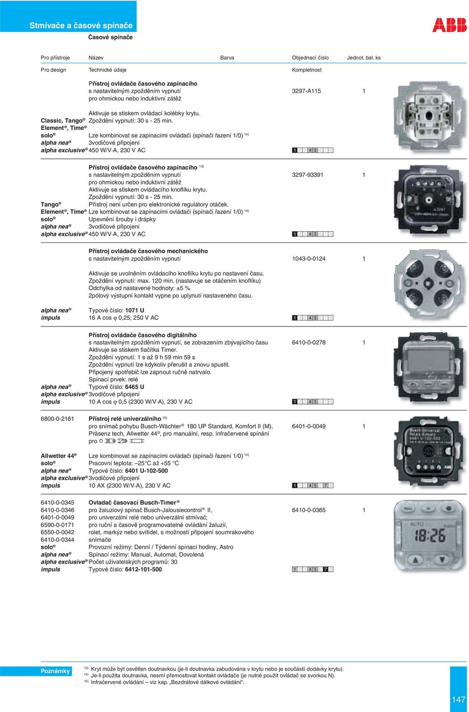 Element, Lze kombinovat se zapínacími ovládači (spínači řazení 1/0) 14) 3vodičové připojení 450 W/V A, 230 V AC Přístroj ovládače časového zapínacího 13) s nastavitelným zpožděním vypnutí 3297-93391