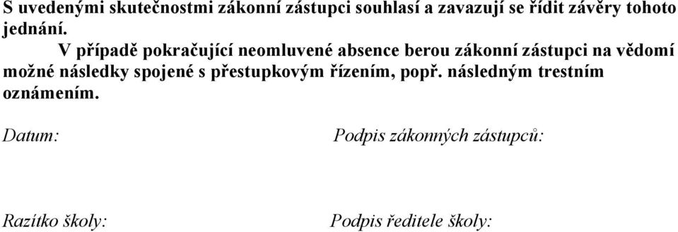 V případě pokračující neomluvené absence berou zákonní zástupci na vědomí možné