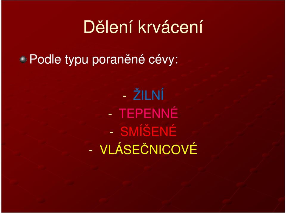 cévy: - ŽILNÍ -