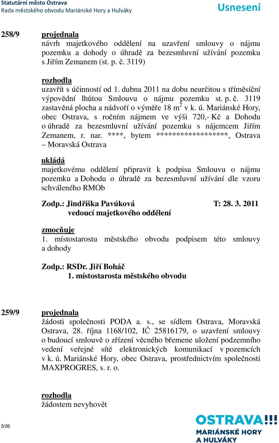 Mariánské Hory, obec Ostrava, s ročním nájmem ve výši 720,- Kč a Dohodu o úhradě za bezesmluvní užívání pozemku s nájemcem Jiřím Zemanem, r. nar.