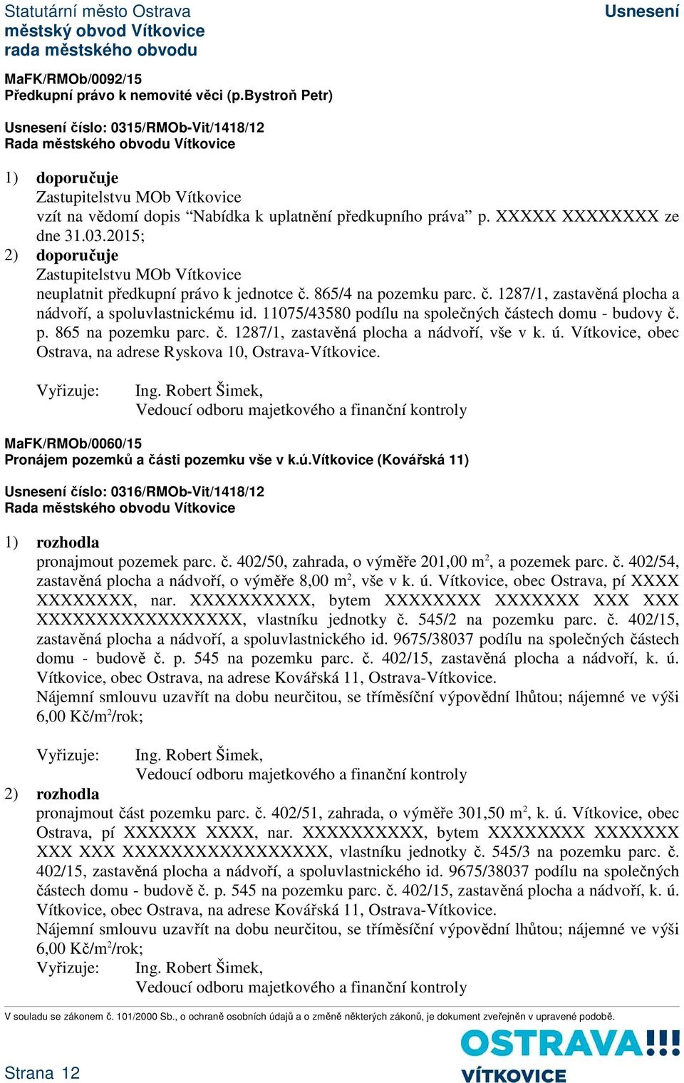 11075/43580 podílu na společných částech domu - budovy č. p. 865 na pozemku parc. č. 1287/1, zastavěná plocha a nádvoří, vše v k. ú. Vítkovice, obec Ostrava, na adrese Ryskova 10, Ostrava-Vítkovice.