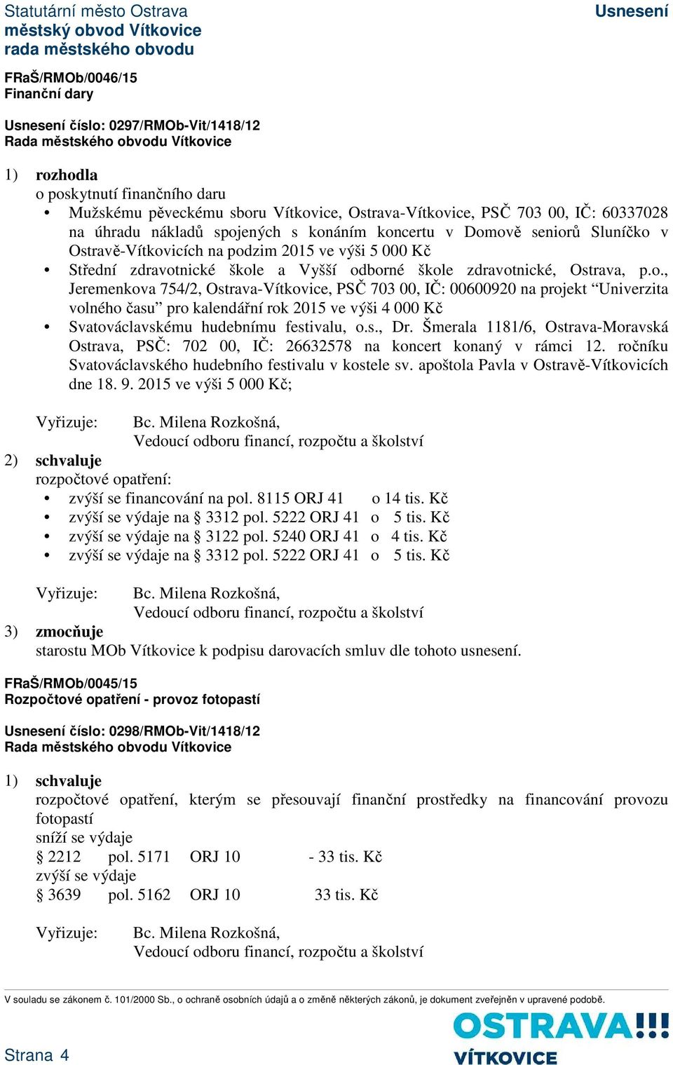 s., Dr. Šmerala 1181/6, Ostrava-Moravská Ostrava, PSČ: 702 00, IČ: 26632578 na koncert konaný v rámci 12. ročníku Svatováclavského hudebního festivalu v kostele sv.