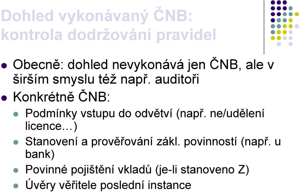 auditoři Konkrétně ČNB: Podmínky vstupu do odvětví (např.