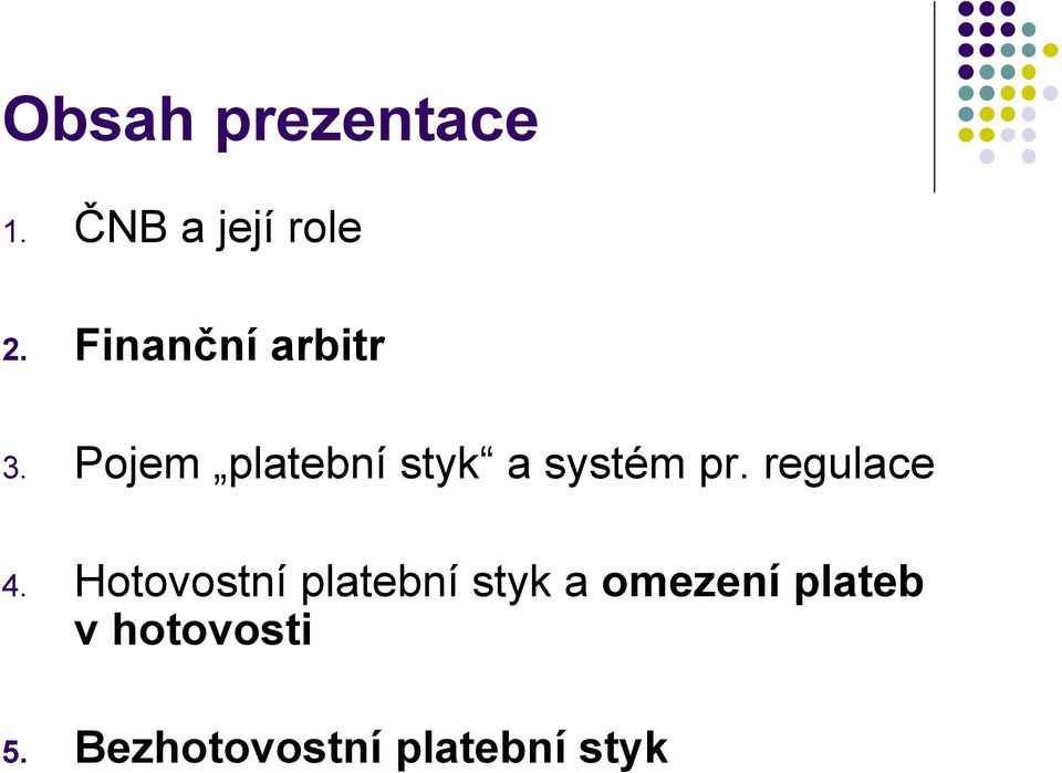 Pojem platební styk a systém pr. regulace 4.