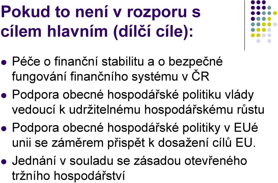 vedoucí k udržitelnému hospodářskému růstu Podpora obecné hospodářské politiky v EUé unii