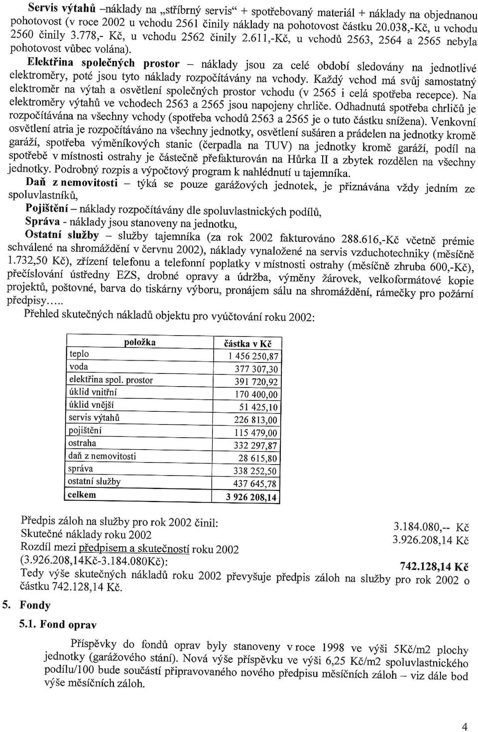 61i,-KE, u vchodri 2563,2564 a-2565 nebyla pohotovost vribec volina).