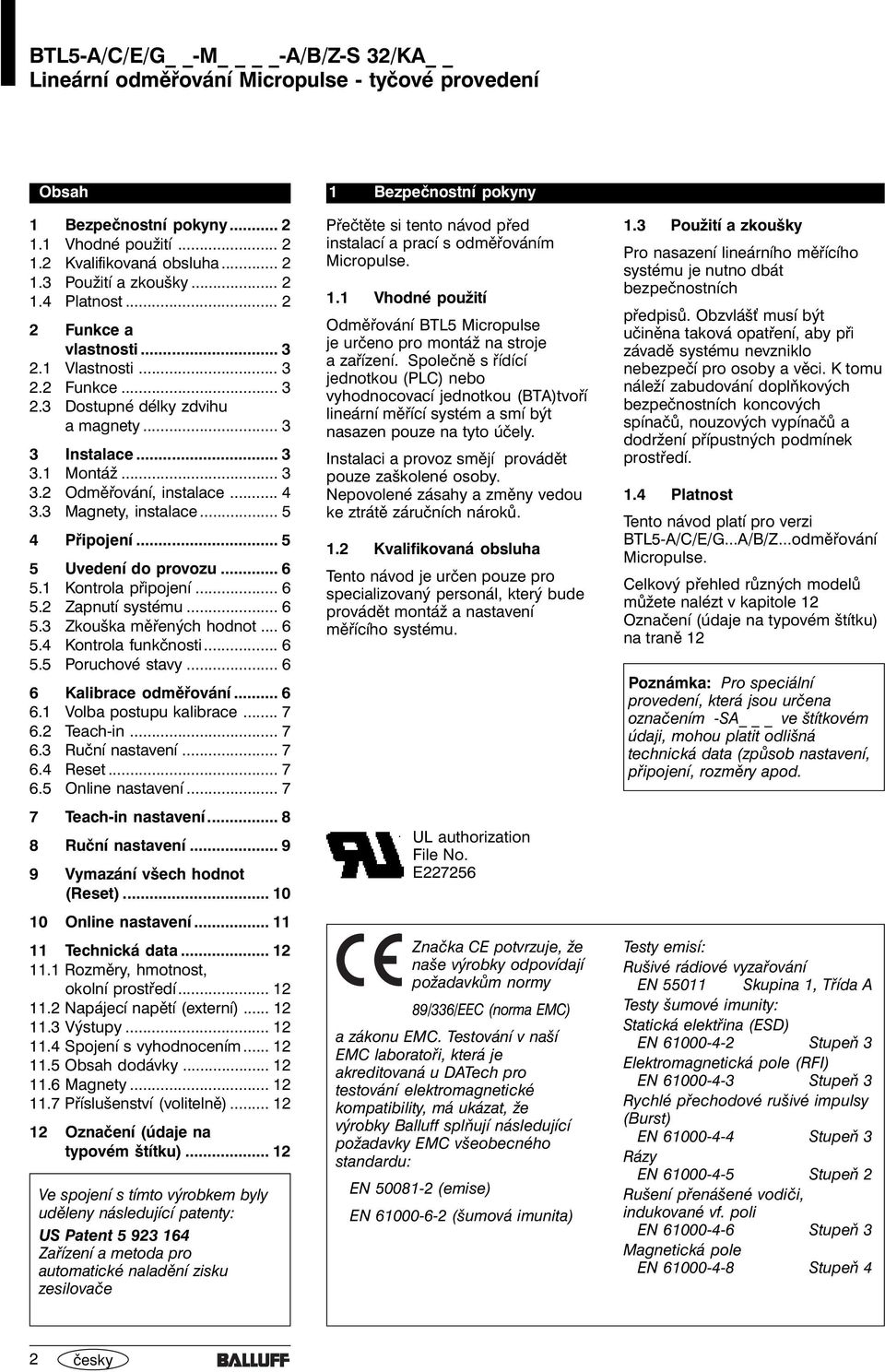 .. 6 5.4 Kontrola funkčnosti... 6 5.5 Poruchové stavy... 6 6 Kalibrace odměřování... 6 6. olba postupu kalibrace... 7 6. Teach-in... 7 6.3 Ruční... 7 6.4 Reset... 7 6.5 Online... 7 7 Teach-in.