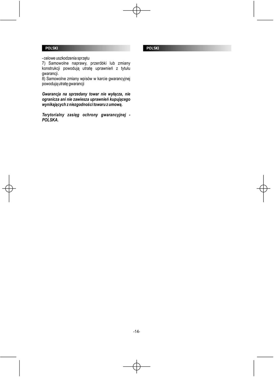 8) Samowolne zmiany wpisów w karcie gwarancyjnej powodują utratę gwarancji Gwarancja na sprzedany