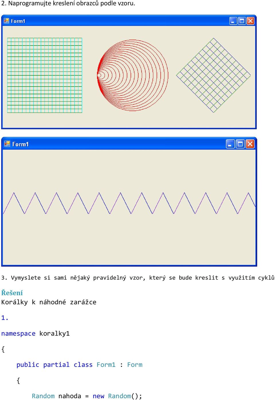 kreslit s využitím cyklů Řešení Korálky k náhodné zarážce 1.