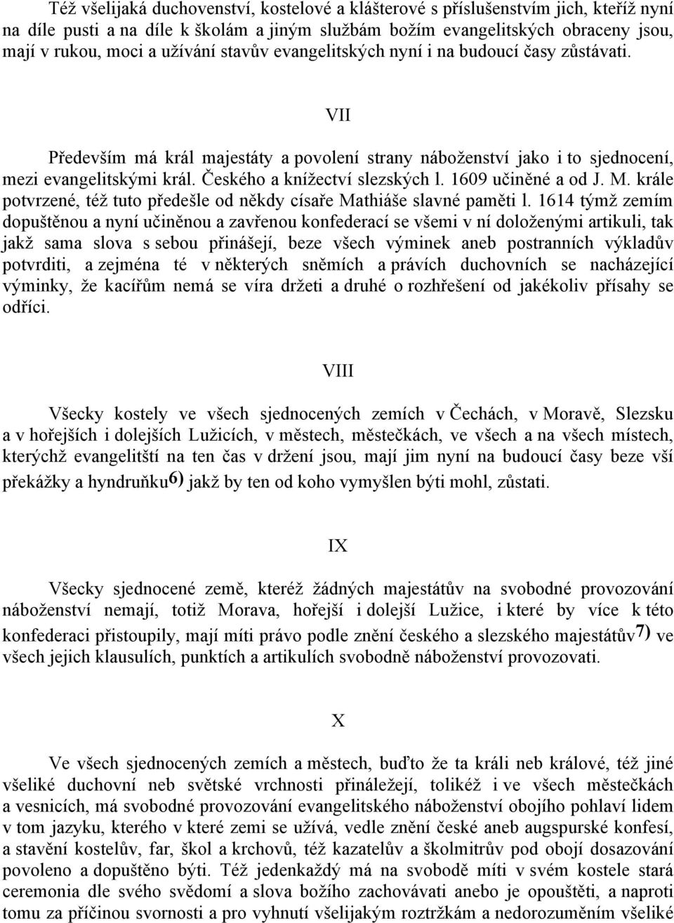 1609 učiněné a od J. M. krále potvrzené, téţ tuto předešle od někdy císaře Mathiáše slavné paměti l.