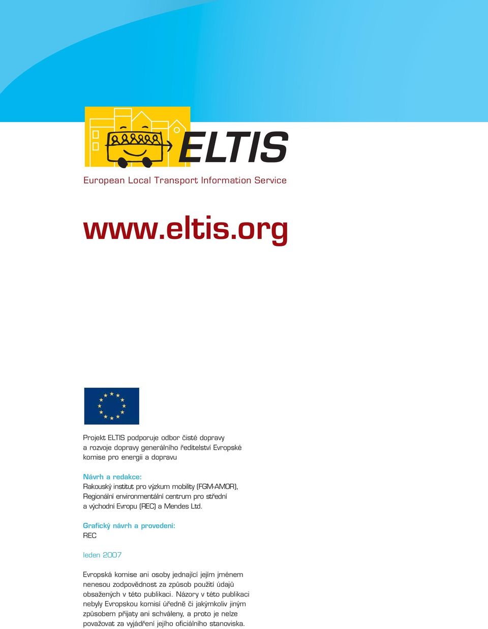 výzkum mobility (FGM-AMOR), Regionální environmentální centrum pro střední a východní Evropu (REC) a Mendes Ltd.