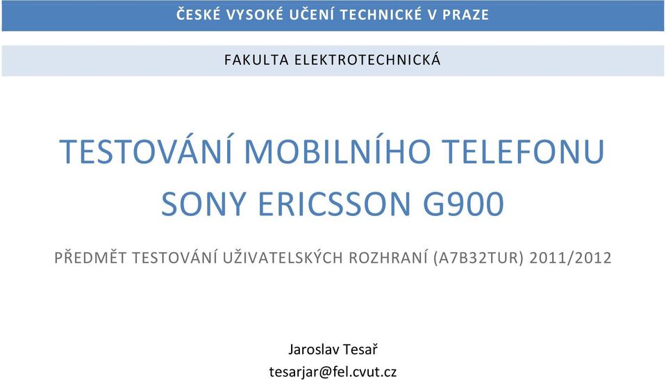 ERICSSON G900 PŘEDMĚT TESTOVÁNÍ UŽIVATELSKÝCH