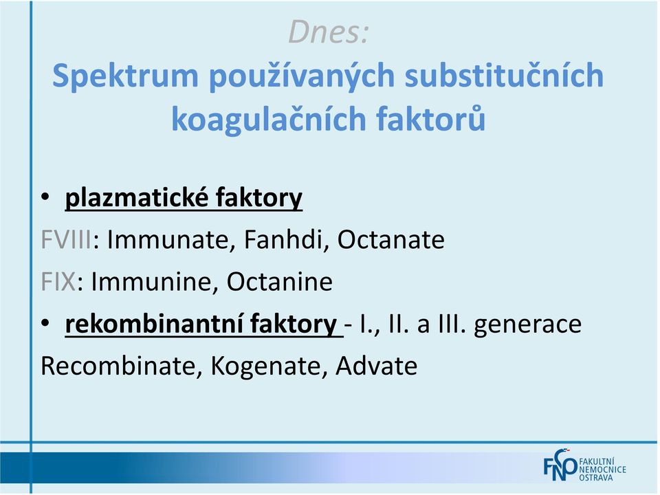 Octanate FIX: Immunine, Octanine rekombinantní