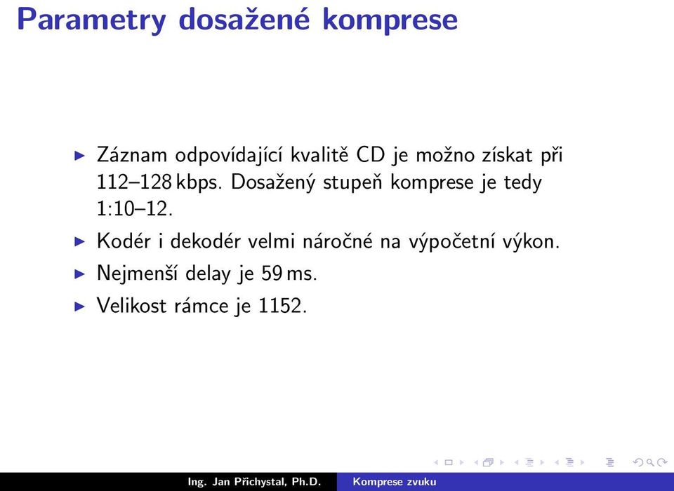 Dosažený stupeň komprese je tedy 1:10 12.