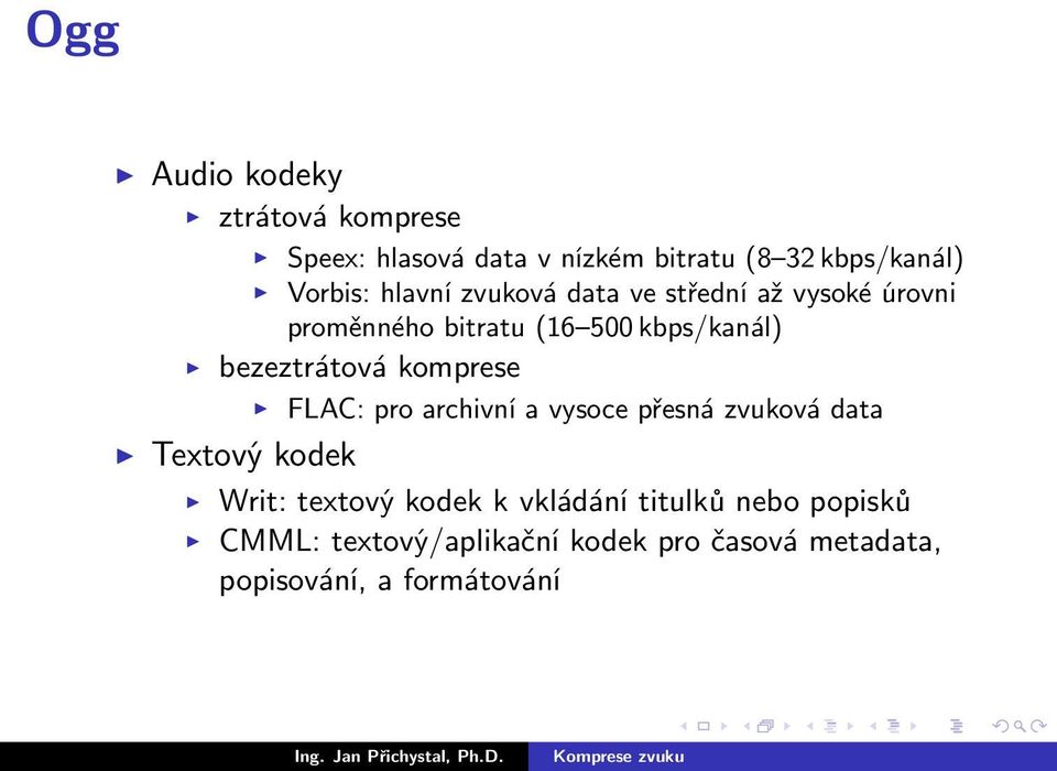 komprese FLAC: pro archivní a vysoce přesná zvuková data Textový kodek Writ: textový kodek k