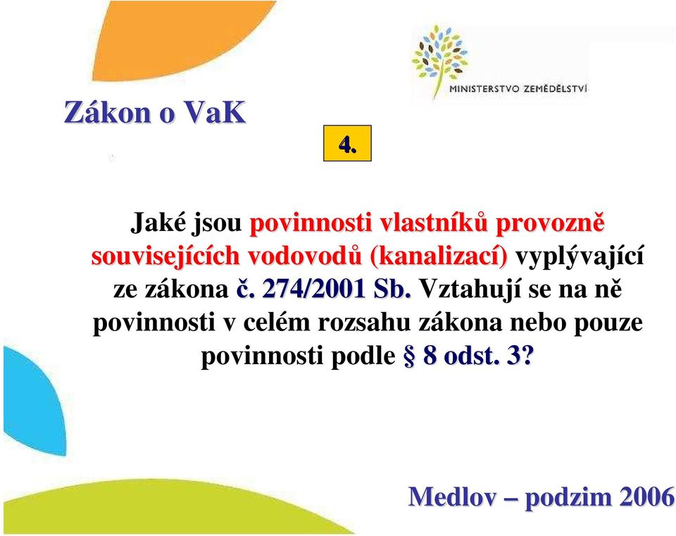 vodovodů (kanalizací) vyplývající ze zákona č.. 274/2001 Sb.