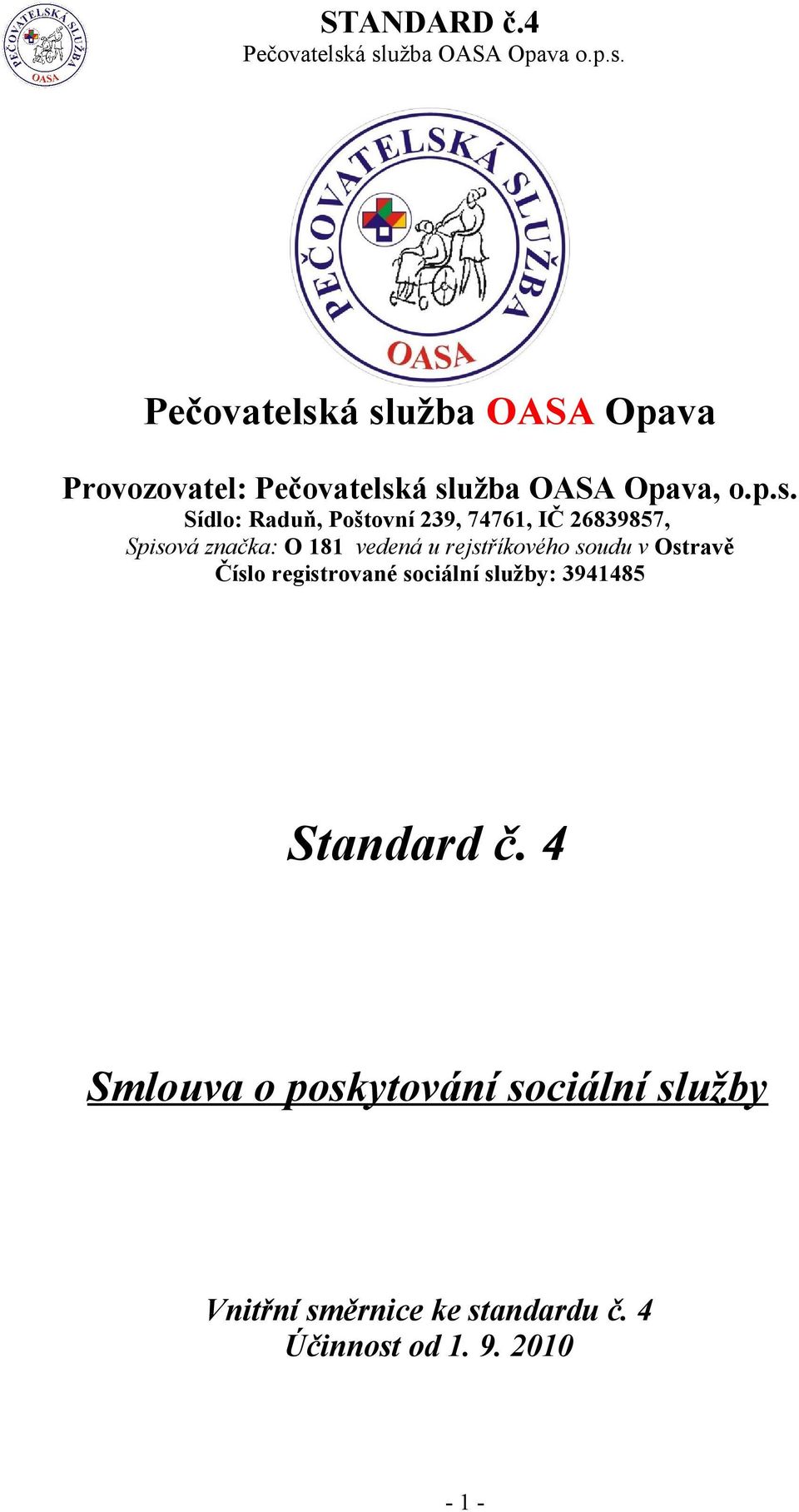 239, 74761, IČ 26839857, Spisová značka: O 181 vedená u rejstříkového soudu v Ostravě