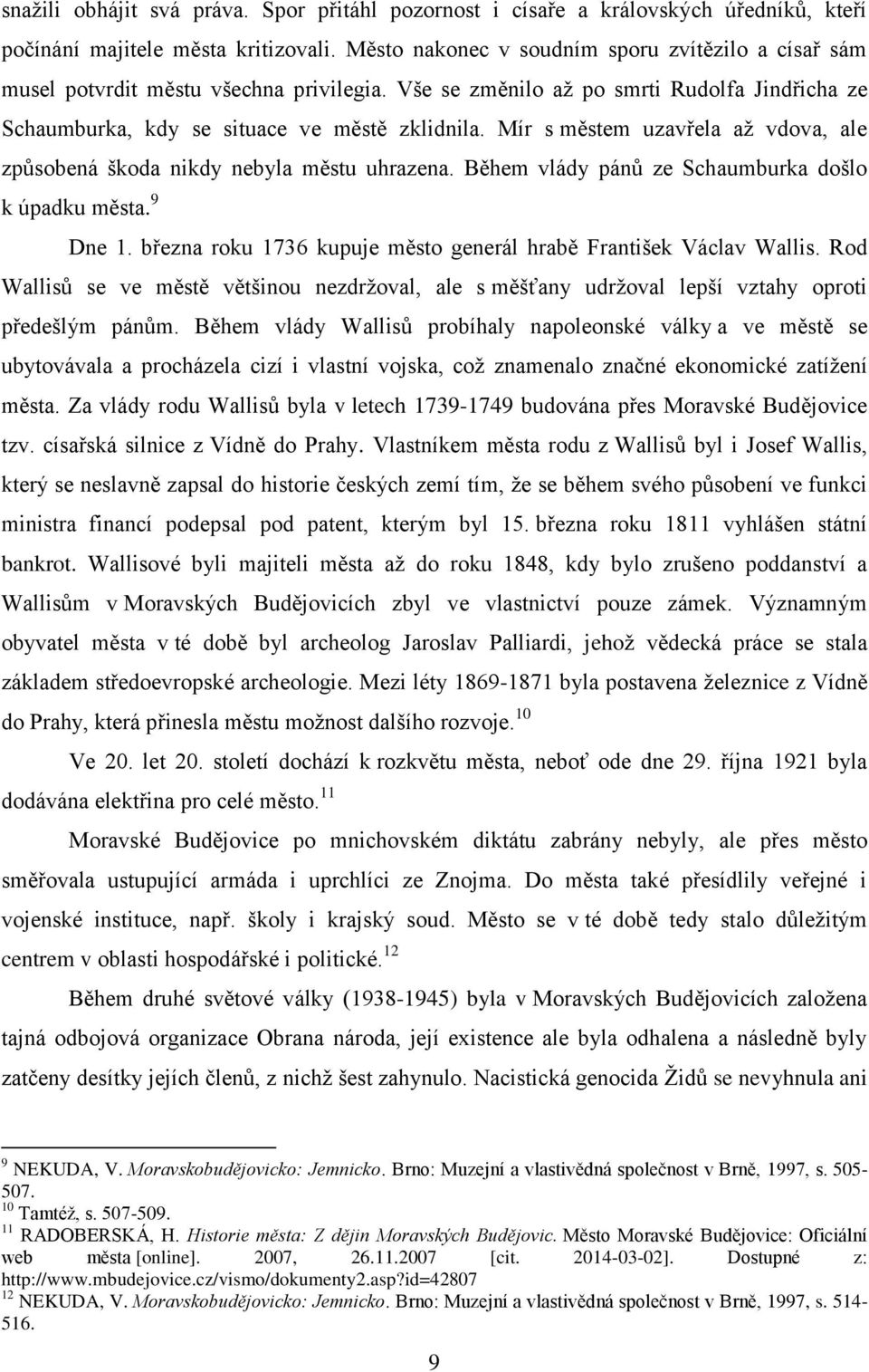 Mír s městem uzavřela až vdova, ale způsobená škoda nikdy nebyla městu uhrazena. Během vlády pánů ze Schaumburka došlo k úpadku města. 9 Dne 1.