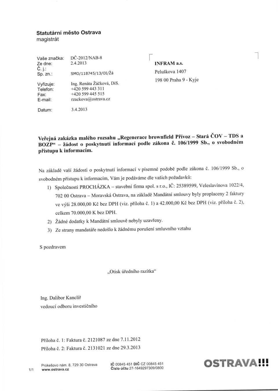 106/1999 Sb., o svobodnem pristupu k informacim. Na zaklade vasi 2adosti o poskytnuti informaci v pisemne podobe podle zakona c. 106/1999 Sb.