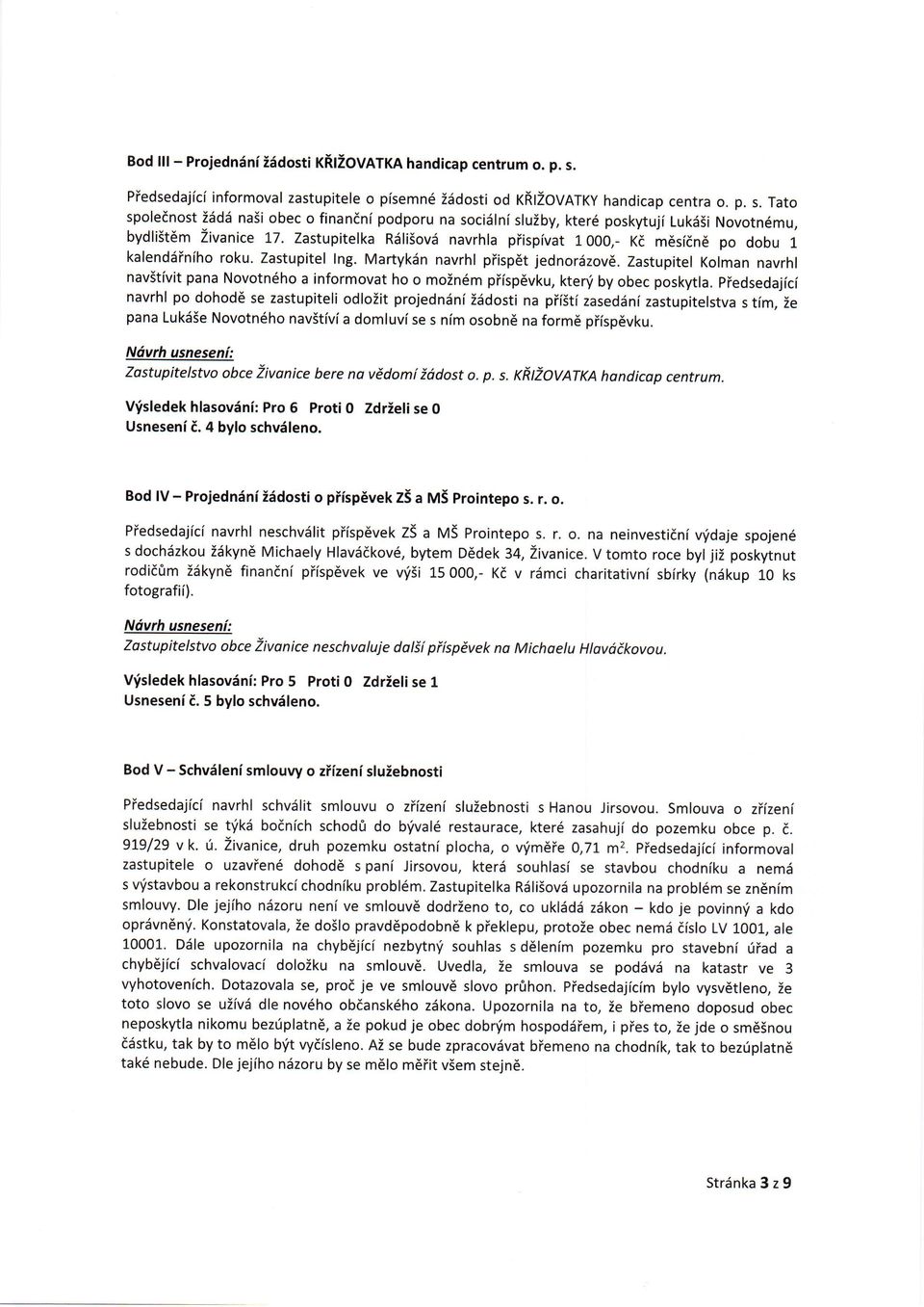 Zastupitel Klman navrhl navstivit pana Nvtn6h a infrmvat h min6m piispdvku, kteni by bec pskytla.